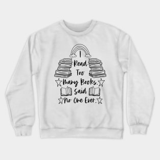 I Read Many Books Said No One Ever - Black - Bookish Crewneck Sweatshirt